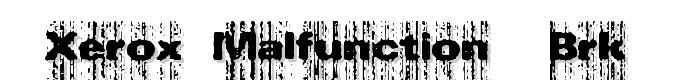 Xerox Malfunction (BRK) font